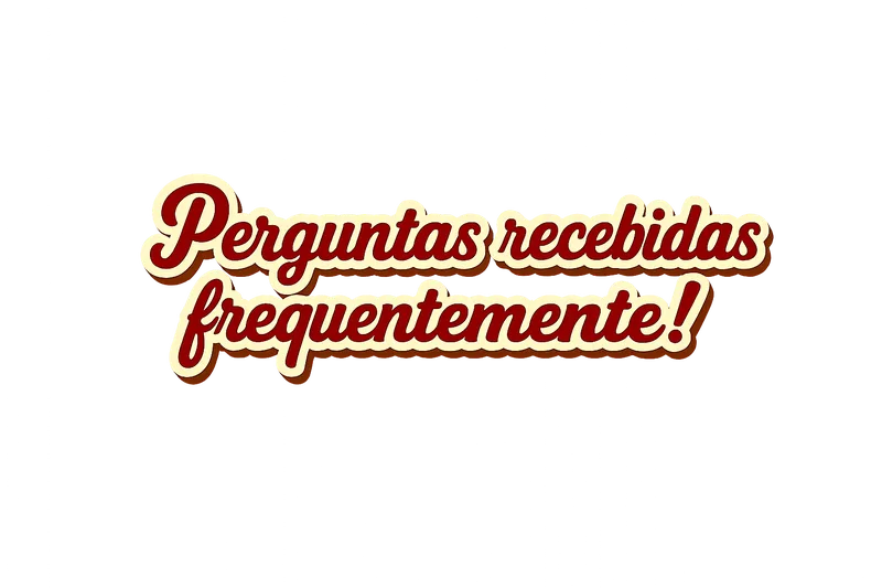 Perguntas recebidas frequentemente!